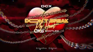 DCX - Don't Break My Heart (Citos Bootleg)