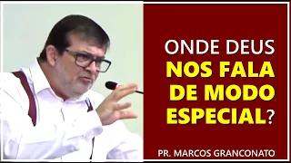 Onde Deus nos fala de modo especial? - Pr. Marcos Granconato