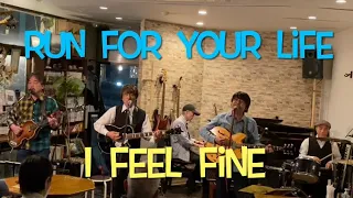 Run For Your Life   &   I Feel Fine   （Beatles cover）KamaP & Friends