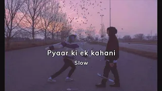 Pyaar ki ek kahani ( slowed + reverb )