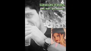 SENDEN SONRA  Seir : Genc Yazar ft Şəfa Hüeynova .