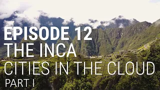 12 Les Incas - Les cités des nuages (Partie 1 de 2)