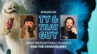Ty & That Guy Ep 042 - #TheExpanse401 & Most Inhospitable Planets #TyandThatGuy