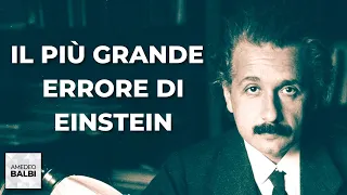 Lo sbaglio più grande di Einstein