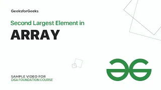 Second Largest Element in Array | Sample Video for DSA Foundation Course | GeeksforGeeks