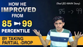 🤯How he improved from 85 to 99 percentile | Partial drop | jee main 2022