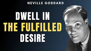 Neville Goddard - How To Live In The Fulfilled Desire (BEST METHOD)