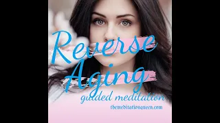 Guided Meditation - Ep 37: 🌸 Reverse Aging 🌸