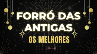 Seleção De Forró Das Antigas - Forró Das Antigas Os Melhores