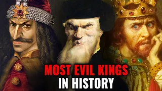 Most EVIL Kings in History!