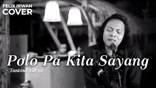 FELIX IRWAN - POLO PA KITA SAYANG ( Tantowi Yahya ) || Music Kreasi