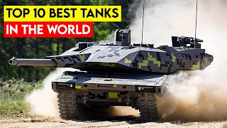 Is The Leopard 2 the Best Tank In The World? Top 10 Best Tanks in the World