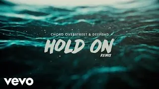 Chord Overstreet, Deepend - Hold On (Remix / Audio)