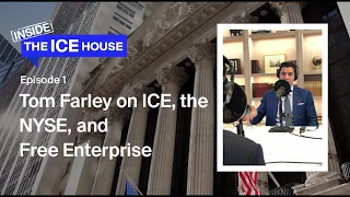 Episode 1: Tom Farley on ICE, the NYSE, and Free Enterprise