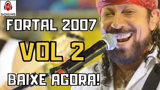 Fortal 2007 - Vol 2 - Show Completo  - Chiclete Com Banana