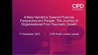 A New Narrative Towards Purpose, Perspective and People (17 Nov 2021) [CIPD North London branch]