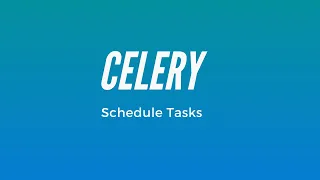 How to Schedule Tasks in the Future With Celery