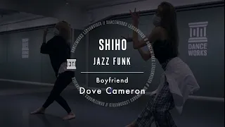 SHIHO - JAZZ FUNK " Boyfriend / Dove Cameron "【DANCEWORKS】