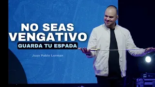 NO SEAS VENGATIVO, Guarda tu Espada | Juan Pablo Lerman @lacentraloficialcol