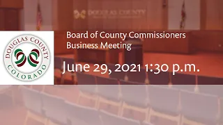 Board of Douglas County Commissioners - June 29, 2021, Business Meeting