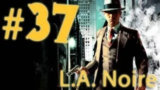 Прохождение L.A.Noire - часть 37 (Опасные игры)