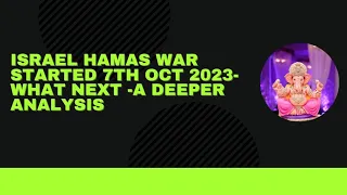 Israel Hamas war - What to expect next - A deeper analysis