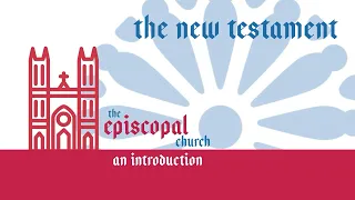 Intro to the Episcopal Church: the New Testament