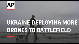 Ukraine deploying more drones to battlefield