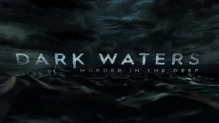 Темные воды / Dark Waters: Murder in the Deep Opening Titles