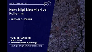 SMGM 2021: Kent Bilgi Sistemleri ve Kullanımı - Mustafa G. Korucu 20/5/2021