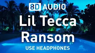 Lil Tecca - Ransom | 8D AUDIO 🎧