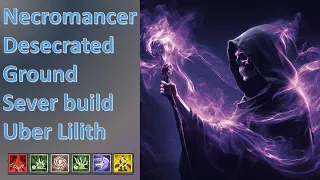 Desecrated Ground Sever Build Uber Lilith Killed