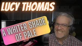 Lucy Thomas - A Whiter Shade of Pale - Reaction - She's getting better and better!!!!