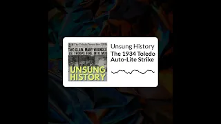 Unsung History - The 1934 Toledo Auto-Lite Strike