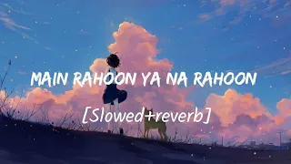 Main Rahoon ya na rahoon [Slowed+reverb] Armaan Malik | THE SOUL OF LIFE