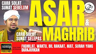 Cara Solat Sunat Sebelum Fardhu Asar, Maghrib & Selepas Maghrib & Kelebihannya | Ustaz Faizal