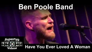 Ben Poole Band - Have You Ever Loved A Woman