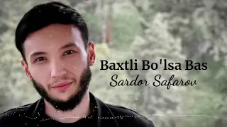 Sardor Safarov - Baxtli Bo’lsa Bas (Official Audio)