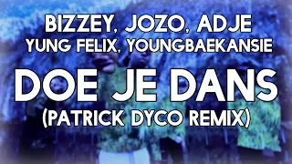 Bizzey & Yung Felix - Doe Je Dans ft. Adje, Jozo & YOUNGBAEKANSIE (Patrick Dyco Remix)