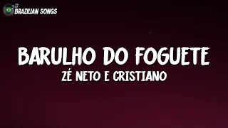 Zé Neto e Cristiano - Barulho do Foguete (LetraLyrics)