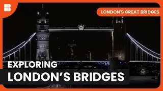 Illuminating London's Bridges - London's Great Bridges: Lighting The Thames - S01 E01 - Documentary