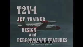 U.S. NAVY T2V-1 JET TRAINER DESIGN AND PERFORMANCE FILM 84304