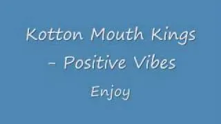 Kotton Mouth Kings- Positive Vibes
