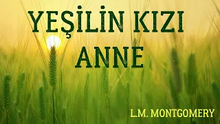 Yeşilin Kızı Anne -Avonlea- L.M. Montgomery (1.Bölüm) #seslikitaphikaye #sesliöykü #sesli