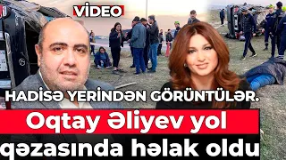 SON DƏQİQƏ - Dilarə Əliyevanın həyat yoldaşı Oqtay Əliyev yol qəzasında dünyasını dəyişib.Görüntülər