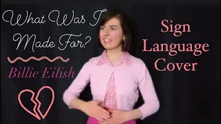 What Was I Made For? [From The Motion Picture “Barbie”] - Billie Eilish - Sign Language Cover