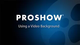 Use a Video as a Background Layer in ProShow Slideshows