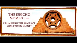 The Jericho Moment ... Crumbling the Walls of Our Prison Planet