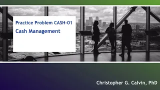 Practice Problem CASH-01: Cash Management