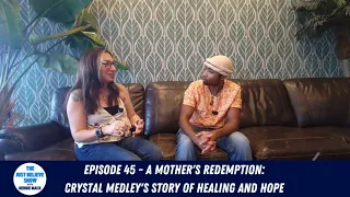 A Mother’s Redemption: Crystal Medley’s Story of Healing and Hope/ Just Believe Show